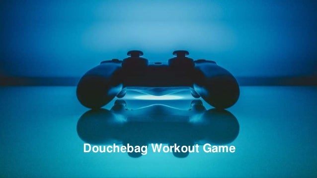 Douchebag Workout