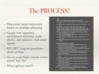 The PROCESS!!
❖  Determine target industries
based on strategic planning
❖  Go get ‘em: inquiries,
recruitment missions, t...