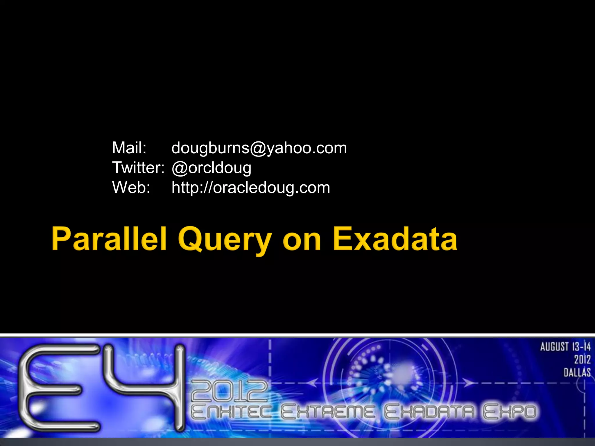 Mail: dougburns@yahoo.com Twitter: @orcldoug Web: http://oracledoug.com 