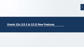 PAGE23PAGE23
Oracle 12c (12.1 & 12.2) New Features
 