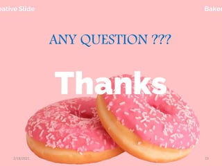 ANY QUESTION ???
2/18/2021 23
 