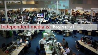 Independent media is: Essential
 