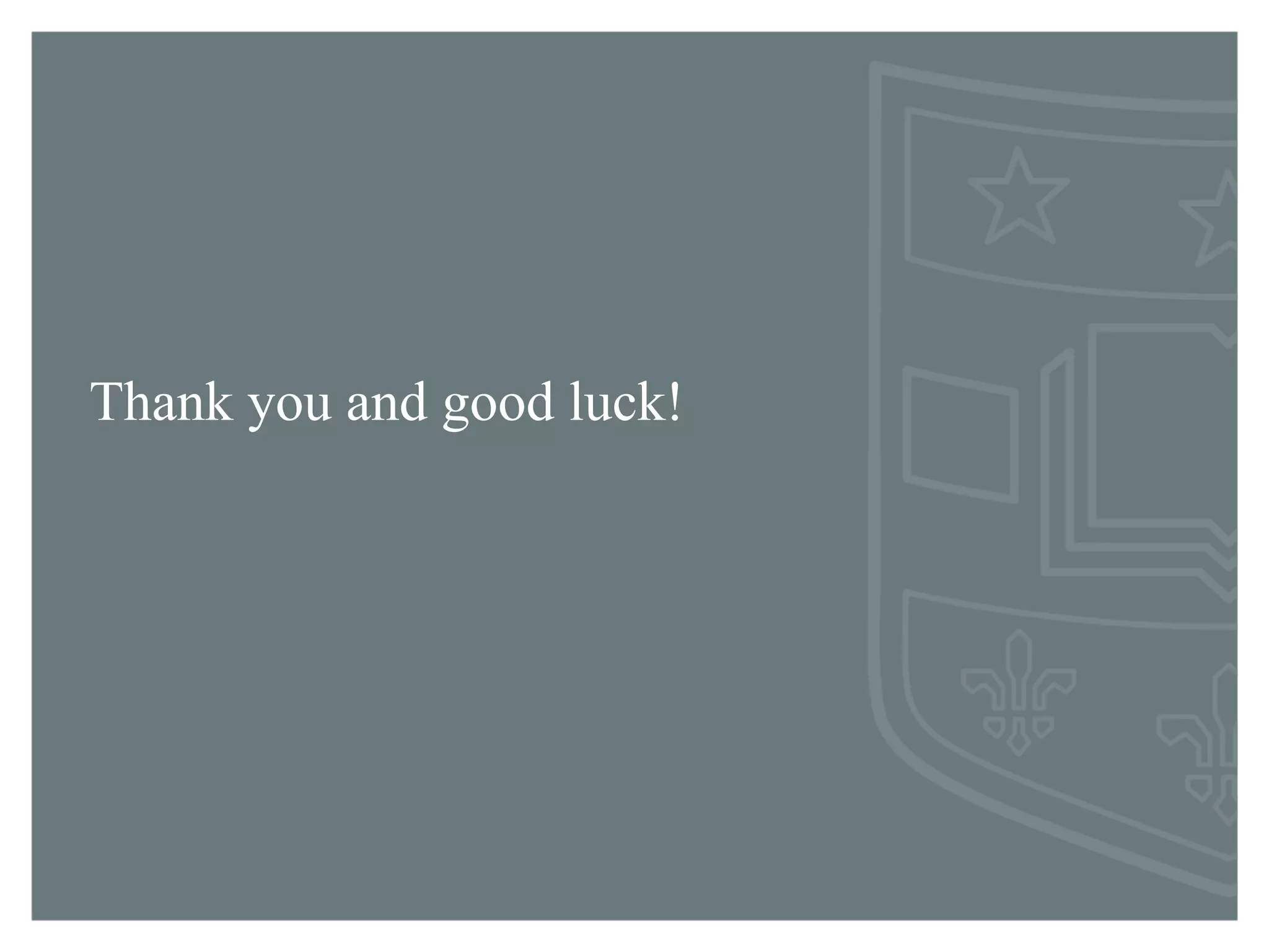 Thank you and good luck! 
