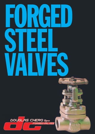 FORGED
STEEL
VALVES
 