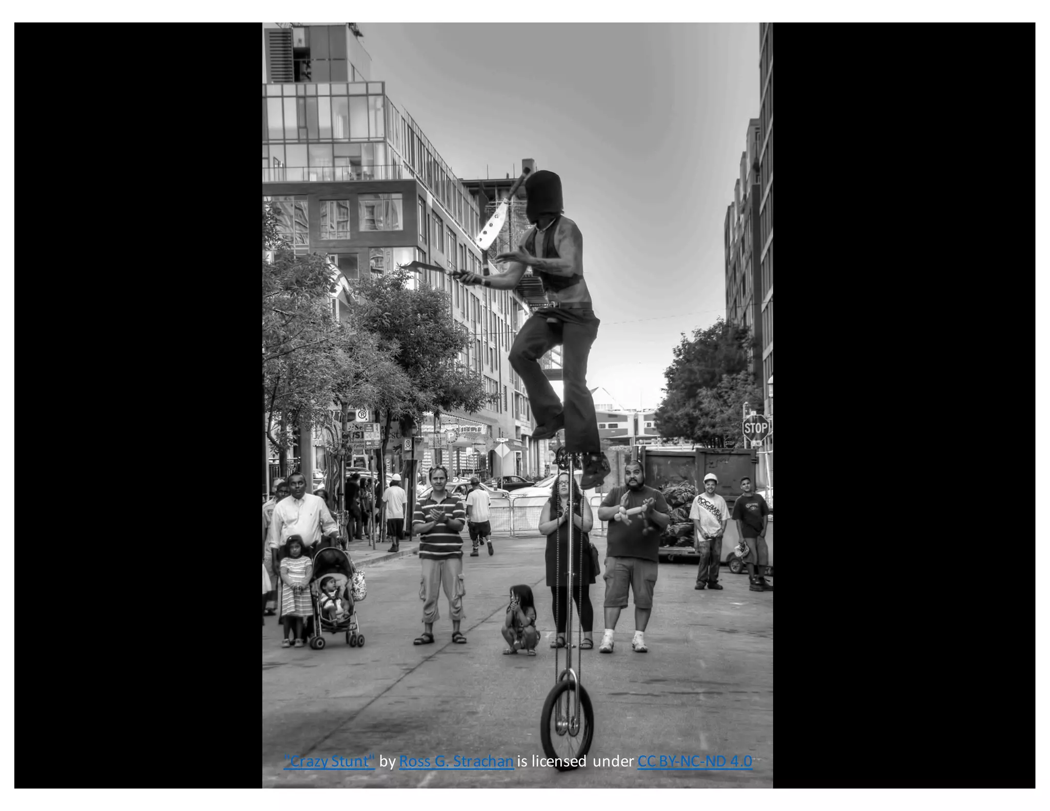 "Crazy	
  Stunt" by Ross	
  G.	
  Strachan is	
  licensed	
  under CC	
  BY-­‐NC-­‐ND	
  4.0
 