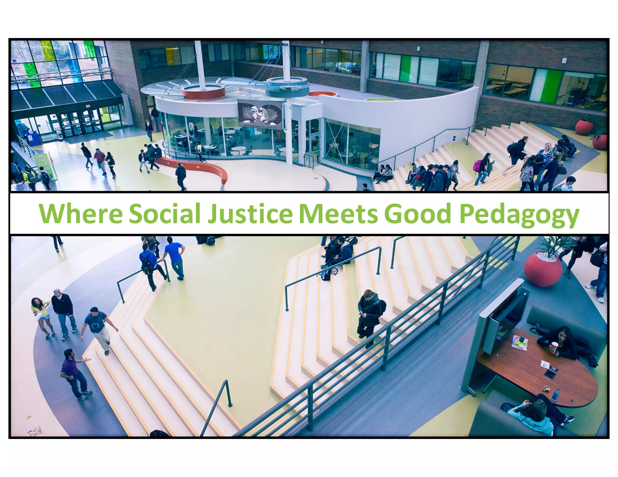 Where	
  Social	
  Justice	
  Meets	
  Good	
  Pedagogy
 