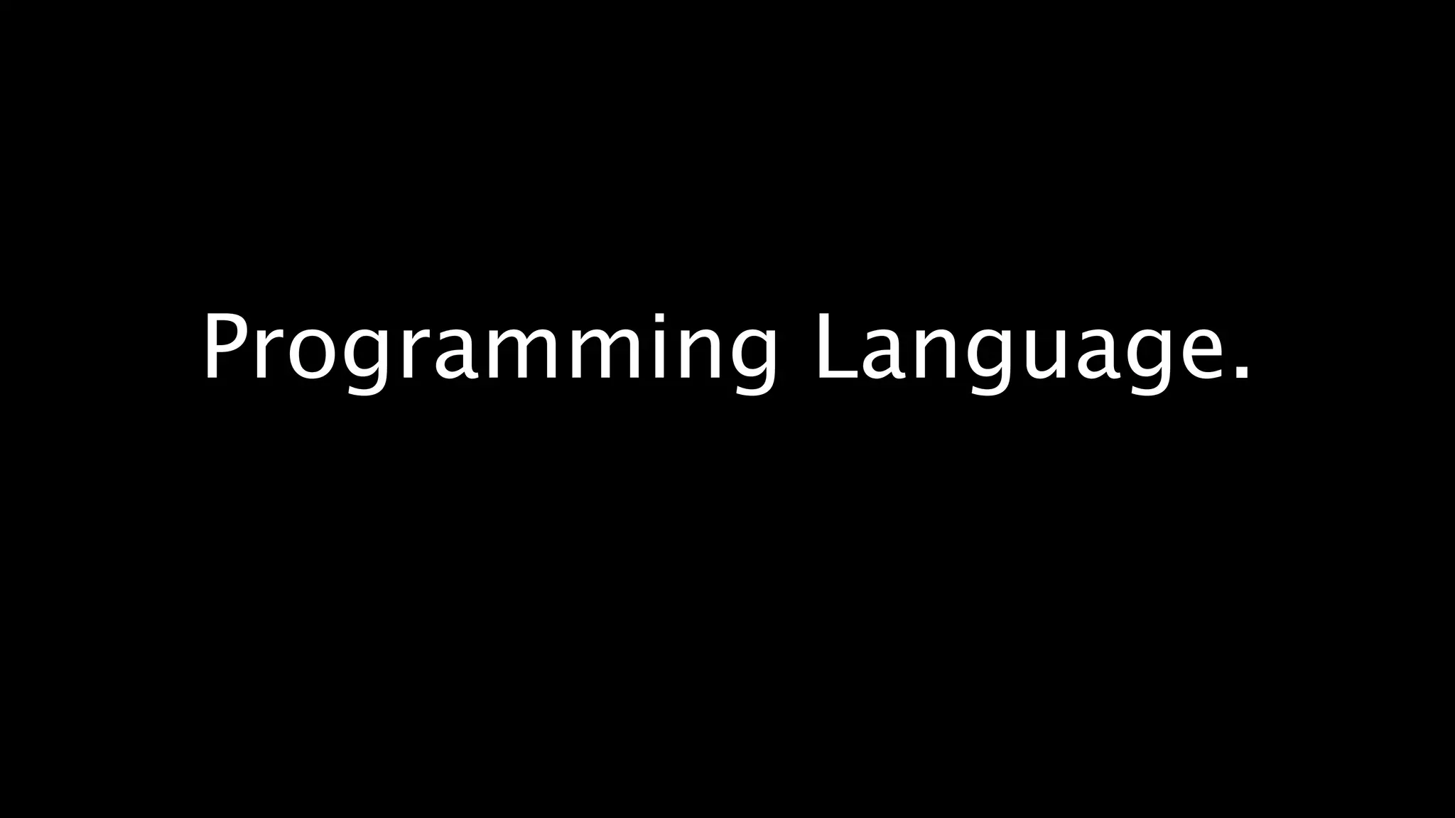 Programming Language.
 