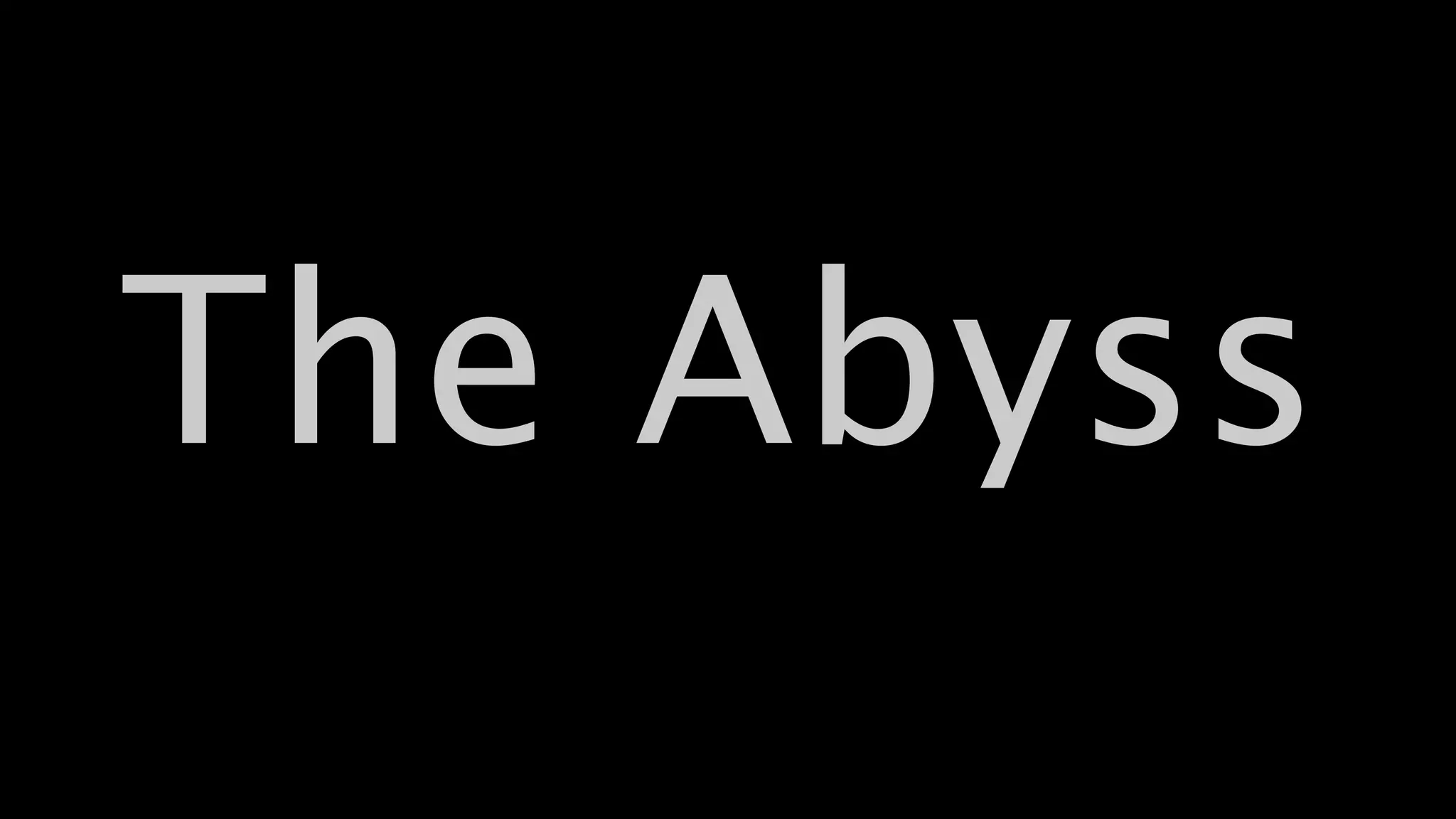 The Abyss
 