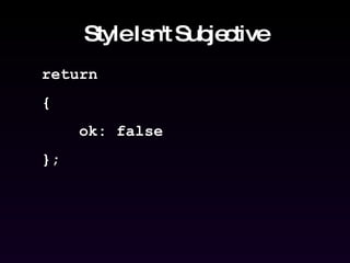Style Isn't Subjective return { ok: false }; 