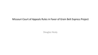 Missouri Court of Appeals Rules in Favor of Grain Belt Express Project
Douglas Healy
 