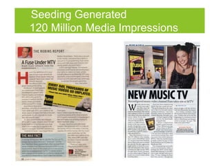 Seeding Generated
120 Million Media Impressions
 