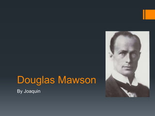 Douglas Mawson
By Joaquin
 