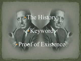 • The History

    • Keyword

• Proof of Existence
 