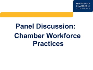 Panel Discussion:
Chamber Workforce
Practices
 