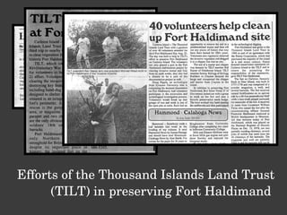 Efforts of the Thousand Islands Land Trust (TILT) in preserving Fort Haldimand  
