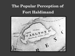 The Popular Perception of  Fort Haldimand 
