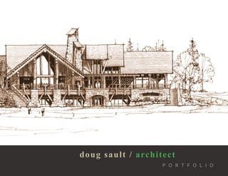 doug sault / architect
                   P O R T F O L I O
 