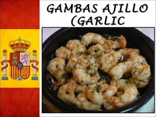 GGAAMMBBAASS AAJJIILLLLOO 
((GGAARRLLIICC 
PPRRAAWWNNSS)) 
 