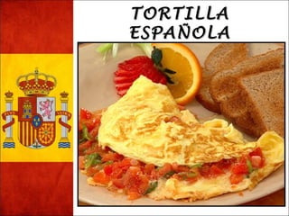 TTOORRTTIILLLLAA 
EESSPPAAÑÑOOLLAA 
((SSPPAANNIISSHH OOMMEELLEETT)) 
 