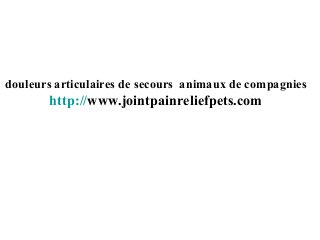 douleurs articulaires de secours animaux de compagnies
http://www.jointpainreliefpets.com
 