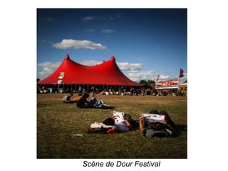 Scène de Dour Festival
 