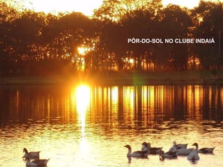 PÔR-DO-SOL NO CLUBE INDAIÁ 
