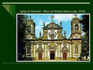 Igreja do Salvador - Risco de Nicolau Nasoni (séc. XVIII) 