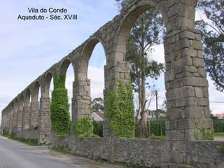 Vila do Conde Aqueduto - Séc. XVIII 