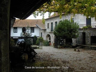 Casa de lavoura – Alvarelhos - Trofa 