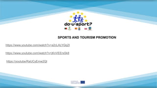 SPORTS AND TOURISM PROMOTION
https://www.youtube.com/watch?v=a2cLALYQq2I
https://www.youtube.com/watch?v=jKnVEErsSk8
https://youtube/RaUCyEmw2QI
 