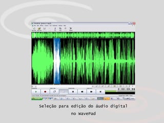 Seleção para edição do áudio digital no WavePad 