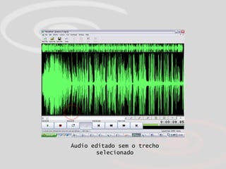 Áudio editado sem o trecho selecionado 