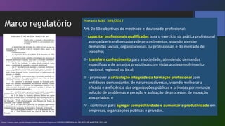 Marco regulatório
https://www.capes.gov.br/images/stories/download/legislacao/24032017-PORTARIA-No-389-DE-23-DE-MARCO-DE-2...