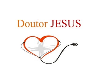 Doutor JESUS
 