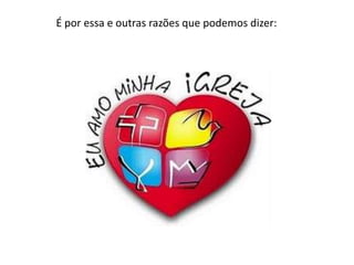 É por essa e outras razões que podemos dizer:
 