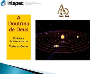 A
Doutrina
de Deus
  Criador e
Sustentador de

Todas as Coisas
 
