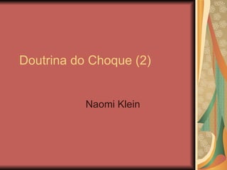 Doutrina do Choque (2) Naomi Klein 