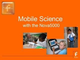 Mobile Science
 with the Nova5000