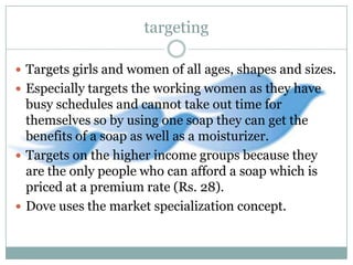  Point of differentiation-moisturizer and pH =O and also met consumer needs.