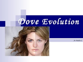 Dove  Evolution Av Mailen S. 