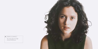 Dove’s beauty captures the strength
of character behind the eyes.
S T R E N G T H O F C H A R A C T E R
 