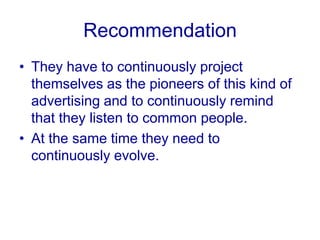 RecommendationThey need to create some sort of reference groups by using successful professionals who are very common in their appearance rather than celebrities and super models.