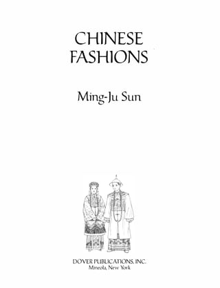 CH1NESE
FASH10NS
Ming-Ju Sun
DOVER PUBL1CAT10NS, lNC.
Mineola, New York
 