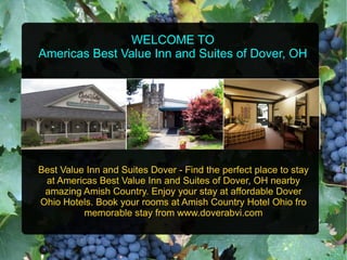 WELCOME TO Americas Best Value Inn and Suites of Dover, OH The beautiful Americas Best Value Inn and Suites Hotels Dover is located on Commercial Parkway, 2 minutes away from I-77 Exit 83. Just confirm your stay at this  Extended stay hotels in Dover Oh   & get book special discounted packages. 