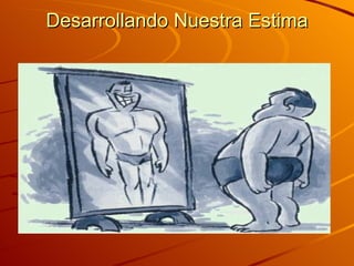 Desarrollando Nuestra Estima 