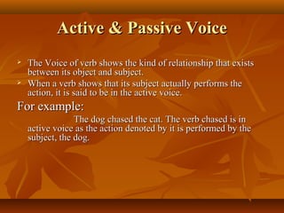  When a verb shows that its subject does not perform the action but receives it.When a verb shows that its subject does n...
