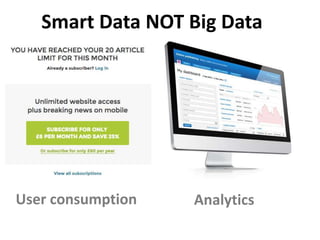 Smart Data NOT Big Data
User consumption Analytics
 