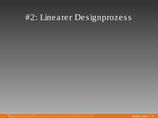 Mayflower GmbH I 10
#2: Linearer Designprozess
 