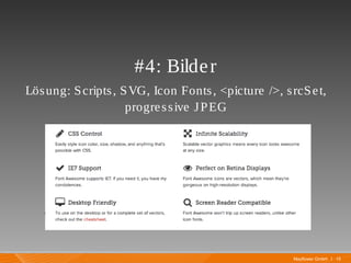 Mayflower GmbH I 15
#4: Bilder
Lösung: Scripts, SVG, Icon Fonts, <picture />, srcSet,
progressive JPEG
 