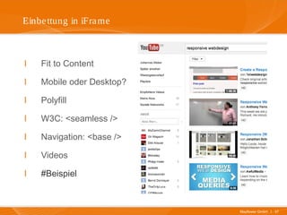 Mayflower GmbH I 37
Einbettung in iFrame
I Fit to Content
I Mobile oder Desktop?
I Polyfill
I W3C: <seamless />
I Navigation: <base />
I Videos
I #Beispiel
 